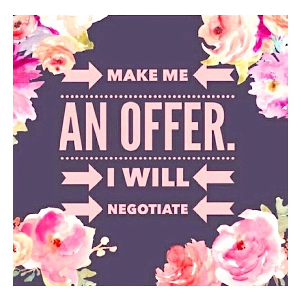 ALWAYS open to offers! 💕
